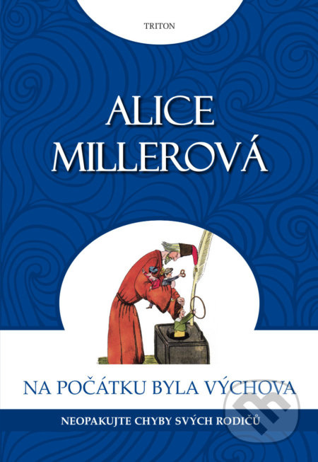 Na počátku byla výchova - Alice Millerová