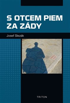 S otcem Piem za zády - Josef Slezák
