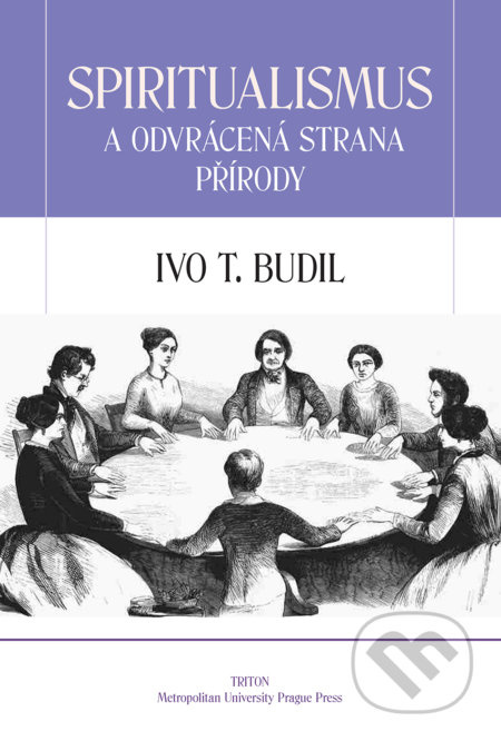 Spiritualismus a odvrácená strana přírody - Ivo T. Budil