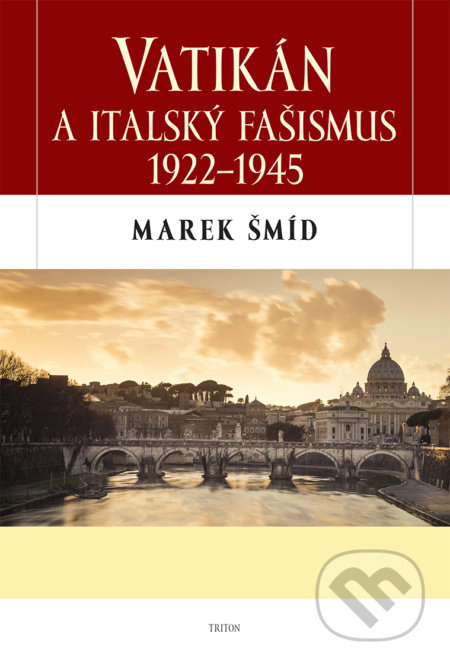 Vatikán a italský fašismus 1922 - 1945 - Marek Šmíd