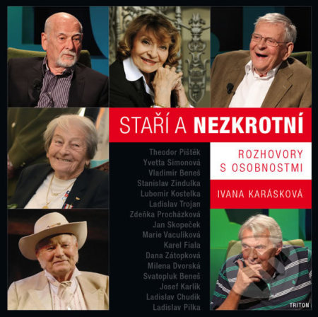 Staří a nezkrotní - Rozhovory s osobnostmi - Ivana Karásková