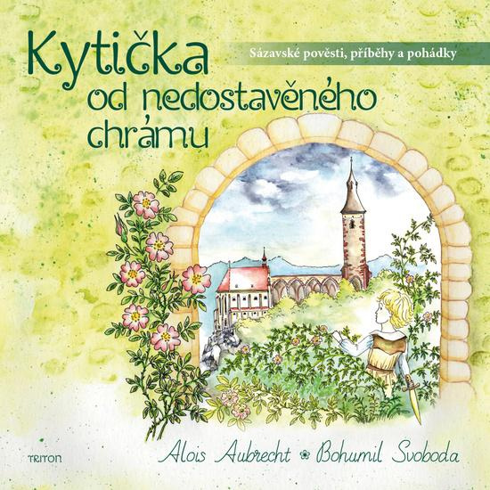 Kytička od nedostavěného chrámu - Alois Aubrecht, Bohumil Svoboda