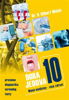 Doba jedová 10 - Méně medicíny - více zdraví - Gilbert H. Welch