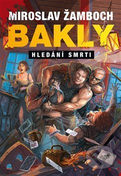 Bakly – Hledání smrti - Miroslav Žamboch