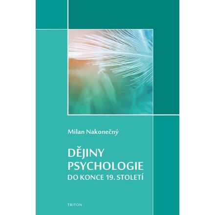 Dějiny psychologie do konce 19. století - Milan Nakonečný