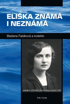 Eliška známá i neznámá - Blažena Fabíková, kol.