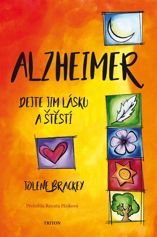 Alzheimer (Dejte jim lásku a štěstí) - Jolene Brackey - kniha z kategorie Alternativní medicína