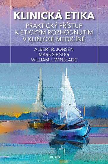 Klinická etika - Mark Siegler, William J. Winslade, Albert R. Jonsen