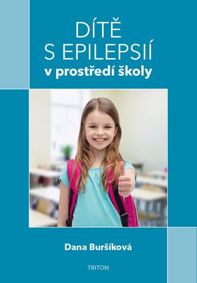 Dítě s epilepsií v prostředí školy - Dana Bursíková