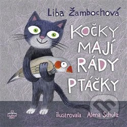 Kočky mají rády ptáčky - Liba Žambochova