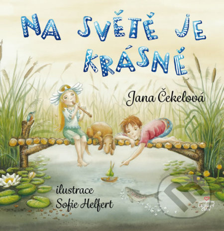 Na světě je krásně - Jana Čekelová