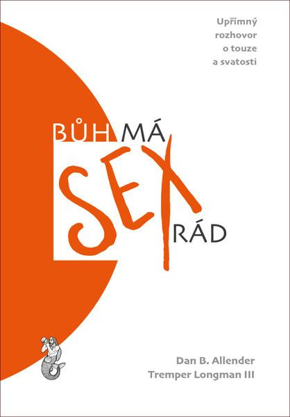 Bůh má sex rád - Dan B. Allender, Tremper Longman III