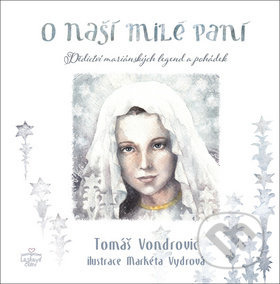 O Naší Milé Paní - Tomáš Vondrovic