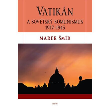 Vatikán a sovětský komunismus 1917-1945 - Marek Šmíd