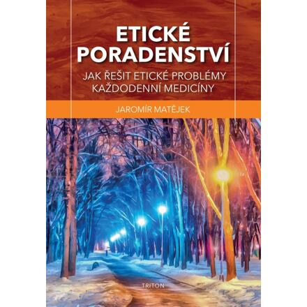 Etické poradenství - Jak řešit etické problémy každodenní medicíny