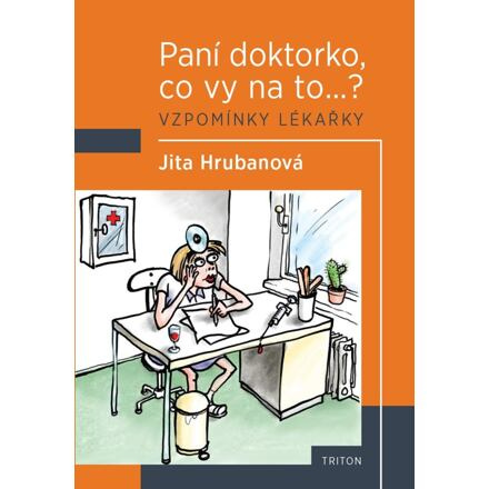 Paní doktorko, co vy na to? Vzpomínky lékařky