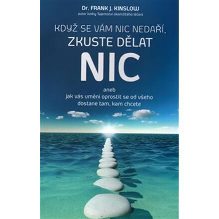 Když se vám nic nedaří, zkuste dělat NIC - Frank J. Kinslow