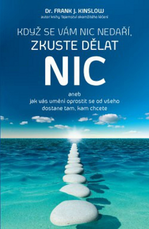 Když se vám nic nedaří, zkuste dělat NIC - Frank J. Kinslow