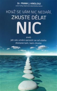 Když se vám nic nedaří, zkuste dělat NIC - Frank J. Kinslow