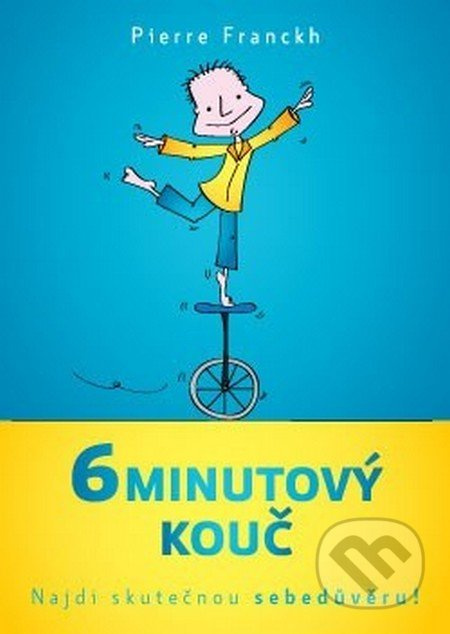6minutový kouč – Najdi skutečnou sebedůvěru! - Pierre Franckh