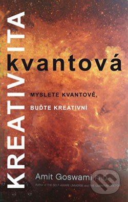 Kvantová kreativita - Amit Goswami