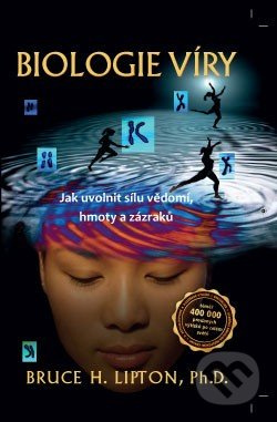 Biologie víry - 2. aktualizované a rozšířené vydání - Bruce H. Lipton