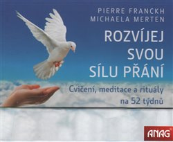 Rozvíjej svou sílu přání - Pierre Franckh