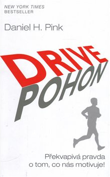 Pohon / Drive - Překvapivá pravda o tom, co nás motivuje! - Daniel H. Pink