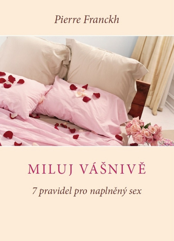 Miluj vášnivě – 7 pravidel pro naplněný sex - Pierre Franckh