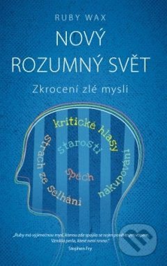 Nový rozumný svět (Zkrocení zlé mysli) - Ruby Wax - kniha z kategorie Seberozvoj