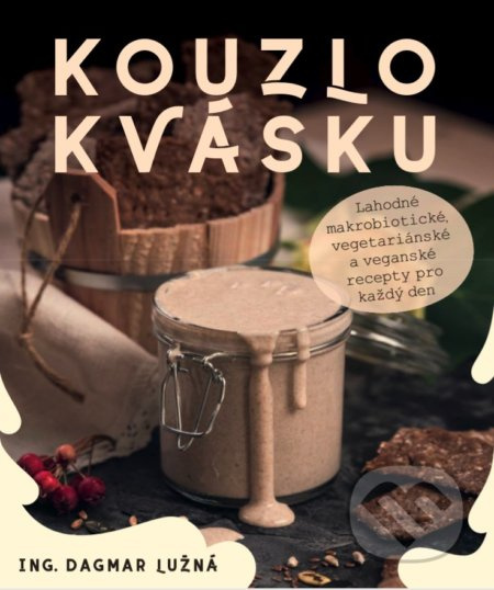 Kouzlo kvásku - Dagmar Lužná