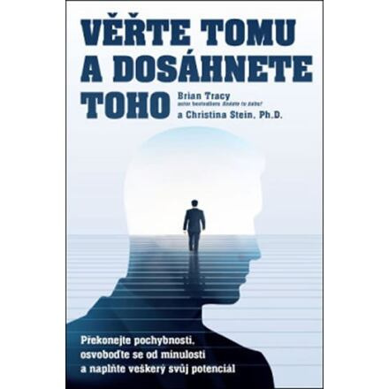 Věřte tomu a dosáhněte toho! - Brian Tracy, Christina Stein