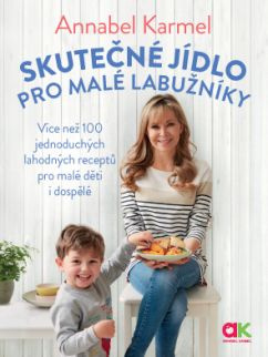Skutečné jídlo pro malé labužníky (Více než 100 jednoduchých lahodných receptů pro malé děti i dospělé) - kniha z kategorie Kuchařky