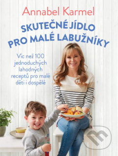 Skutečné jídlo pro malé labužníky (Více než 100 jednoduchých lahodných receptů pro malé děti i dospělé) - kniha z kategorie Kuchařky