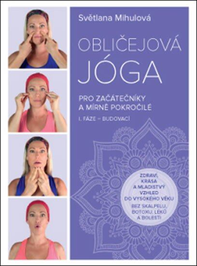 Obličejová jóga pro začátečníky a mírně pokročilé - Světlana Mihulová - kniha z kategorie Kosmetika a péče o tělo