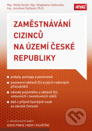 Zaměstnávání cizinců na území České republiky - Matěj Daněk, Magdaléna Vyškovská, Jaroslava Fojtíková - kniha z kategorie Daně