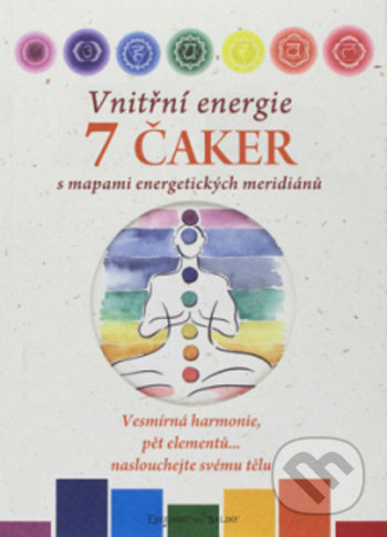 Vnitřní energie 7 čaker s mapami energetických meridiánů - Ulrike Raiserová