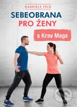 Sebeobrana pro ženy s Krav Maga - Gabriele Feld - kniha z kategorie Bojová umění