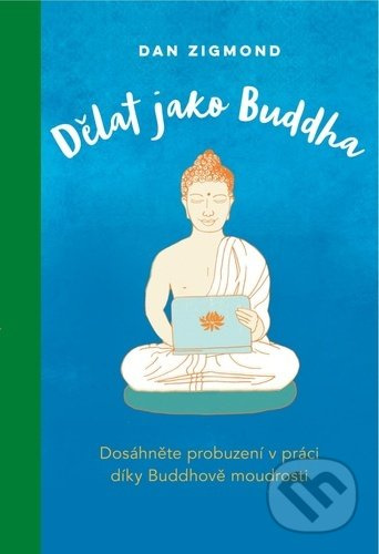 Dělat jako Buddha - Dan Zigmond