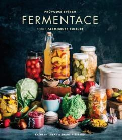 Průvodce světem fermentace podle Farmhouse Culture - Kathryn Lukas, Shane Peterson