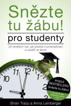Snězte tu žábu! – pro studenty - Anna Lindberger, Brian Tracy