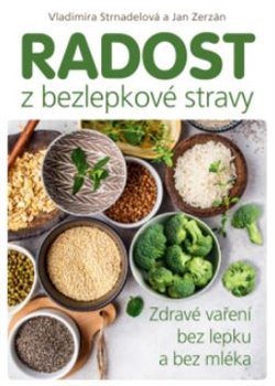 Radost z bezlepkové stravy - Vladimíra Strnadelová, Jan Zerzán