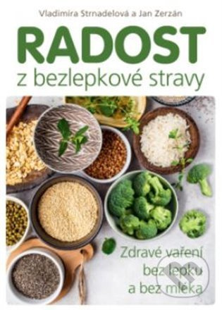 Radost z bezlepkové stravy - Vladimíra Strnadelová, Jan Zerzán
