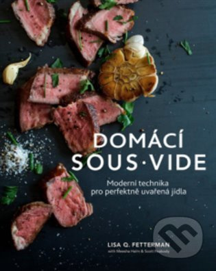 Sous vide u vás doma - Skvěle uvařené jídlo díky moderní technice