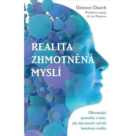 Realita zhmotněná myslí - Dawson Church