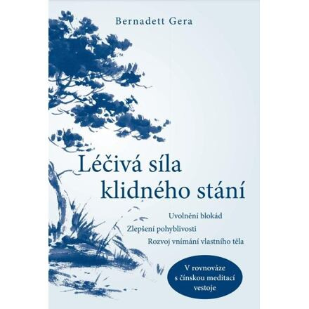 Léčivá síla klidného stání - Bernadett Gera