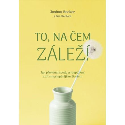 To, na čem záleží - Joshua Becker