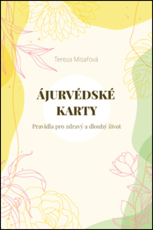 Ájurvédské karty – Pravidla pro zdravý a dlouhý život - Tereza Misařová