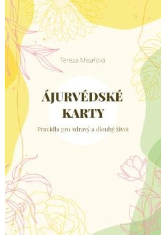 Ájurvédské karty – Pravidla pro zdravý a dlouhý život - Tereza Misařová