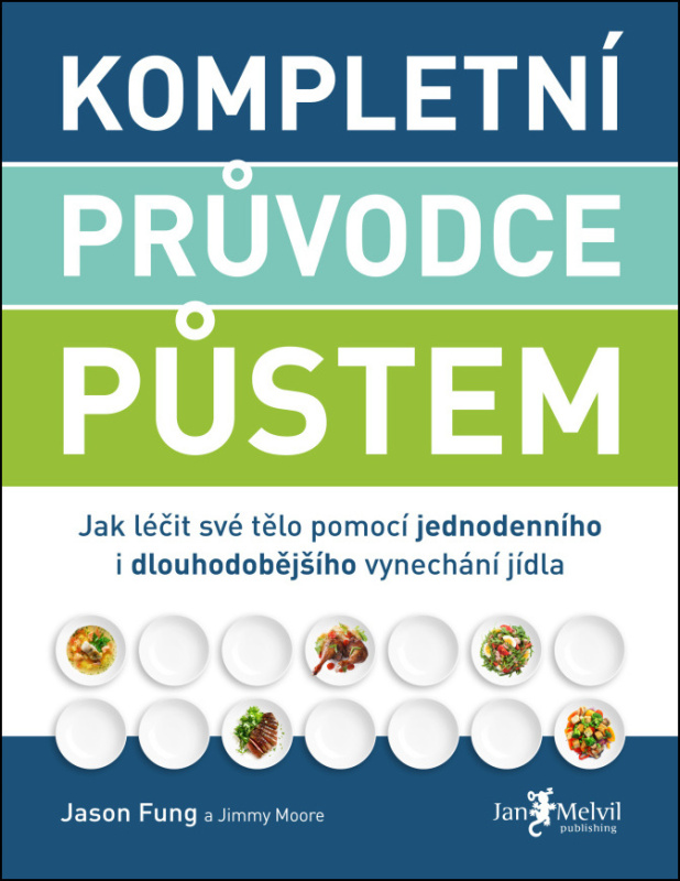 Kompletní průvodce půstem (Jak léčit své tělo pomocí jednodenního i dlouhodobějšího vynechání jídla) - kniha z kategorie Zdraví a životní styl